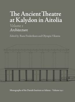 The Ancient Theatre at Kalydon in Aitolia, Rune Frederiksen