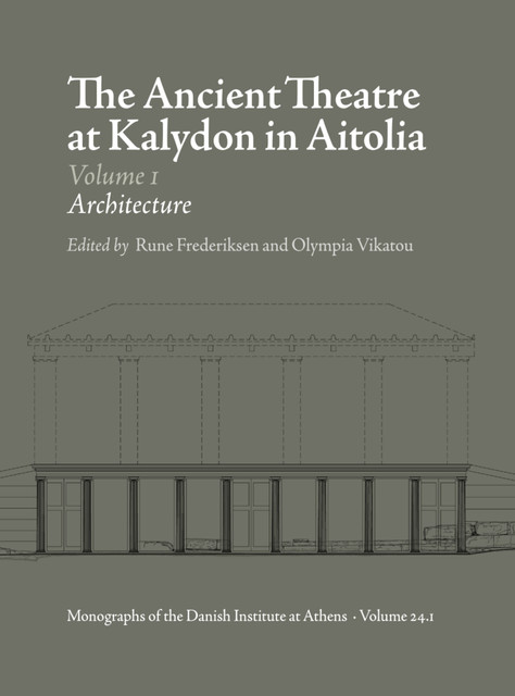 The Ancient Theatre at Kalydon in Aitolia, Rune Frederiksen