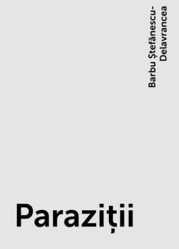 Paraziții, Barbu Ștefănescu-Delavrancea