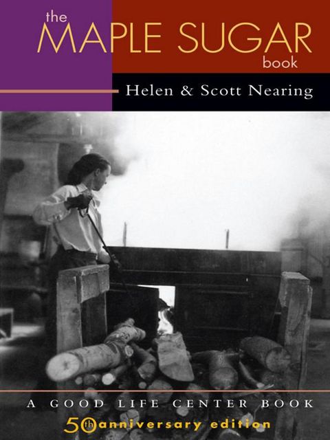 The Maple Sugar Book, Scott Nearing, Helen Nearing