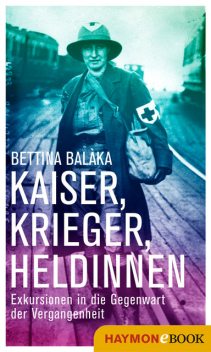 Kaiser, Krieger, Heldinnen, Bettina Balàka