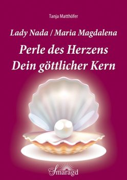 Lady Nada/Maria Magdalena: Perle des Herzens, Tanja Matthöfer