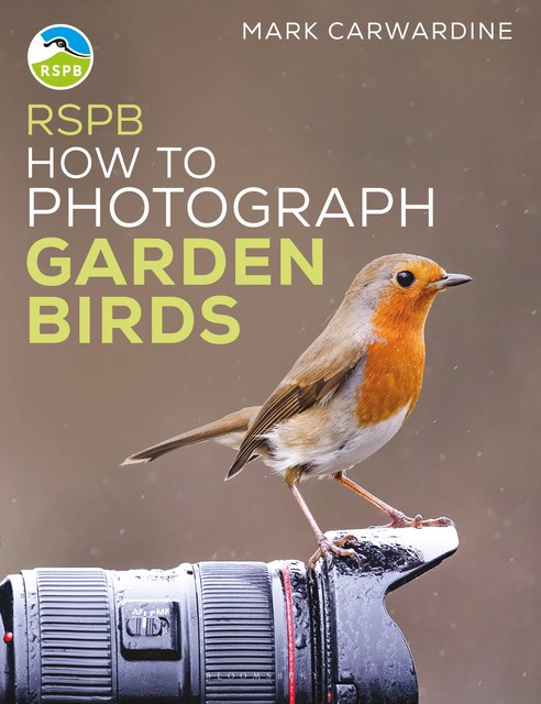 RSPB How to Photograph Garden Birds, Mark Carwardine