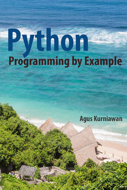 Python Programming by Example, Agus Kurniawan