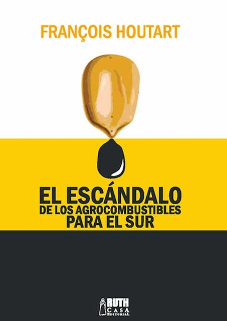 El escándalo de los agrocombustibles para el sur, François Houtart