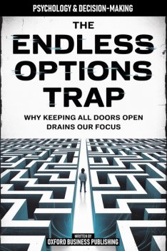 The Endless Options Trap, Oxford Publishing