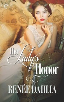 Her Lady's Honor, Renee Dahlia