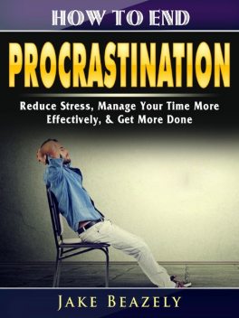 How to End Procrastination, Jake Beazely