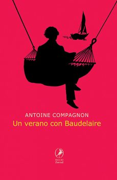 Un verano con Baudelaire, Antoine Compagnon