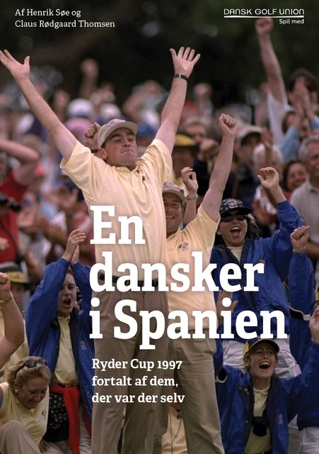 En dansker i Spanien – Ryder Cup 1997 fortalt af dem, der var der selv, Henrik Søe og Claus Rødgaard Thomsen