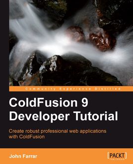 ColdFusion 9 Developer Tutorial, John Farrar