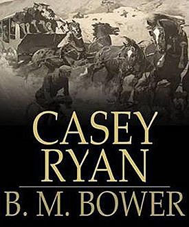 Casey Ryan, B.M.Bower