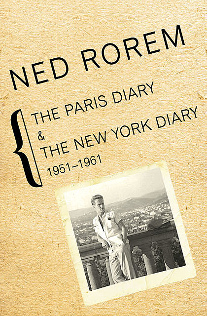 The Paris Diary & The New York Diary, 1951–1961, Ned Rorem