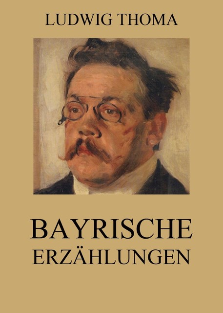 Bayrische Erzählungen, Ludwig Thoma