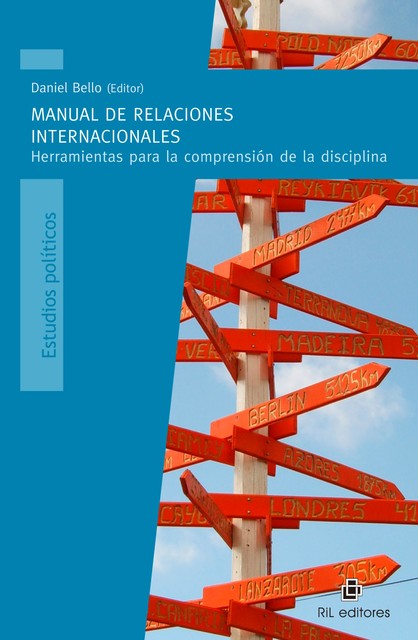 Manual de Relaciones Internacionales: herramientas para la comprensión de la disciplina, Daniel Bello