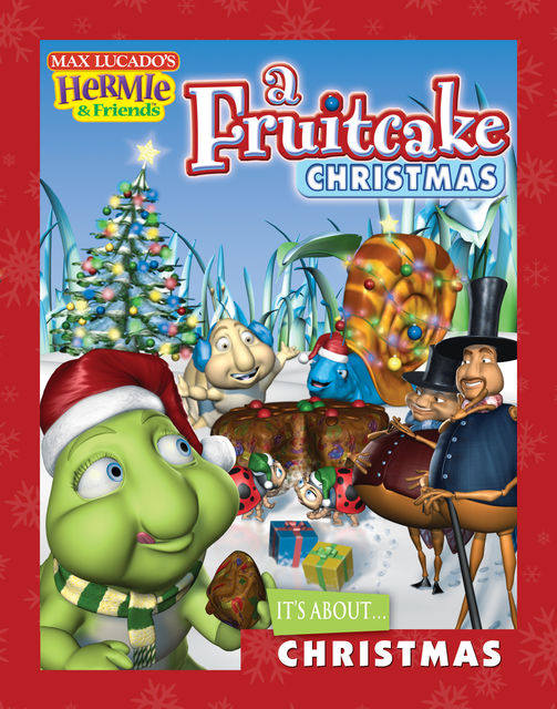 A Fruitcake Christmas, Max Lucado, Troy Schmidt