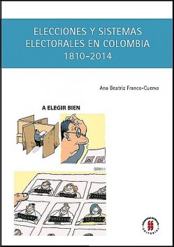 Elecciones y sistemas electorales en Colombia, 1810–2014, Ana Beatriz Franco-Cuervo