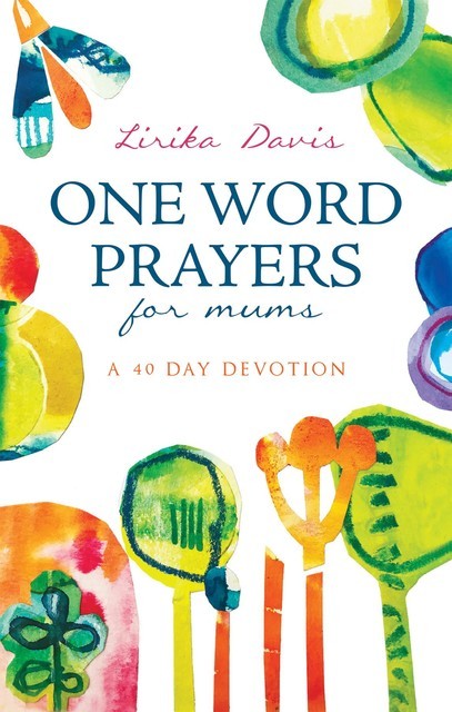 One Word Prayers For Mums, Lirika Davis