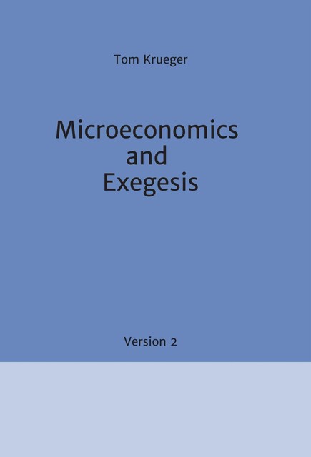 Microeconomics and Exegesis, Tom Krueger