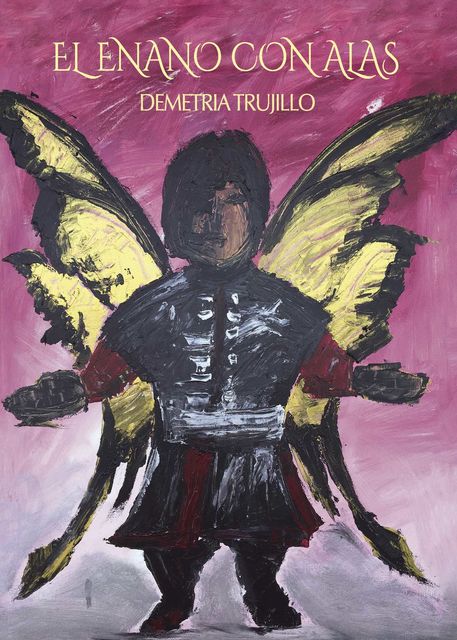 El enano con alas, Demetria Trujillo Aguilera