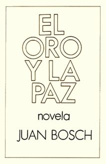 El Oro Y La Paz, Juan Bosch