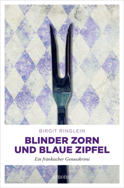 Blinder Zorn und Blaue Zipfel, Birgit Ringlein