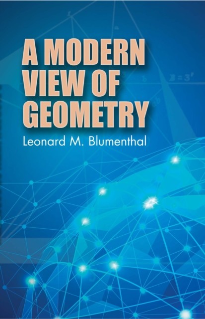 A Modern View of Geometry, Leonard M. Blumenthal