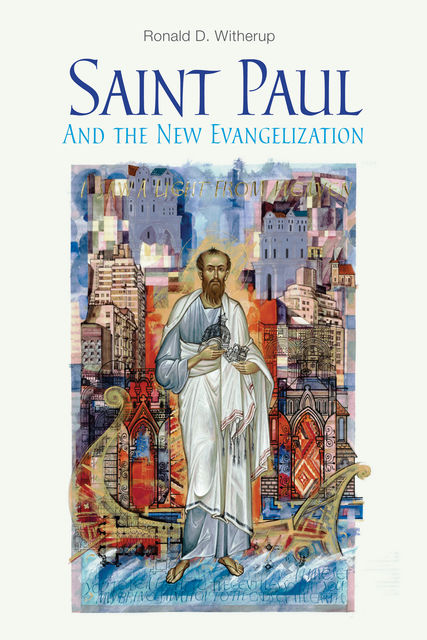 Saint Paul and the New Evangelization, Ronald D.Witherup
