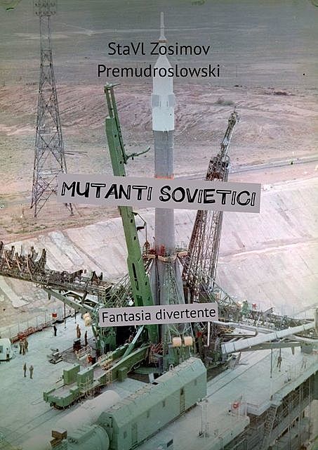 MUTANTI SOVIETICI. Fantasia divertente, StaVl Zosimov Premudroslowski