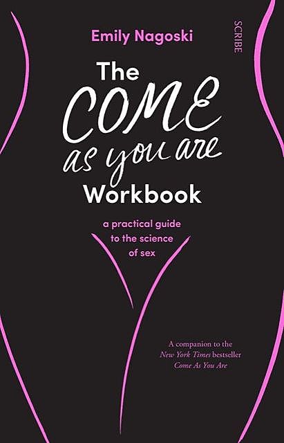 The Come as You Are Workbook, Emily Nagoski