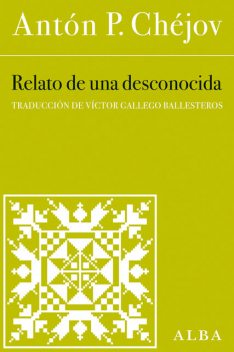 Relato de un desconocido, Anton Chéjov