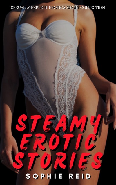 Steamy Erotic Stories, Sophie Reid