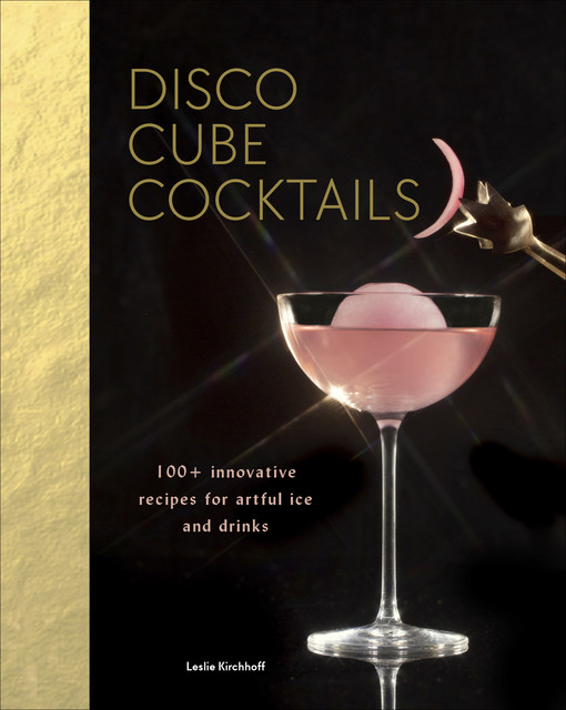 Disco Cube Cocktails, Leslie Kirchhoff