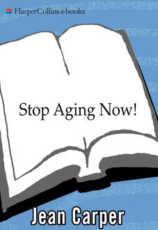 Stop Aging Now, Jean Carper