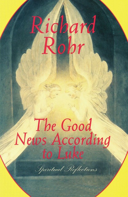 The Good News According to Luke, Richard Rohr