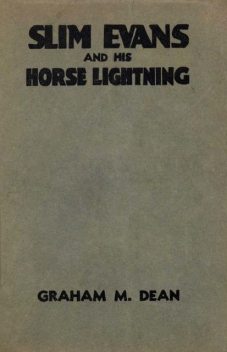 Slim Evans and His Horse Lightning, Graham M.Dean