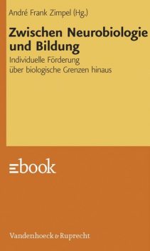 Zwischen Neurobiologie und Bildung, André Frank Zimpel, Franziska Noack, Julia Schwering, Maren Wächter, Margaretha Hein, Michael Macykowski, Silke Marr-von Ostrowski