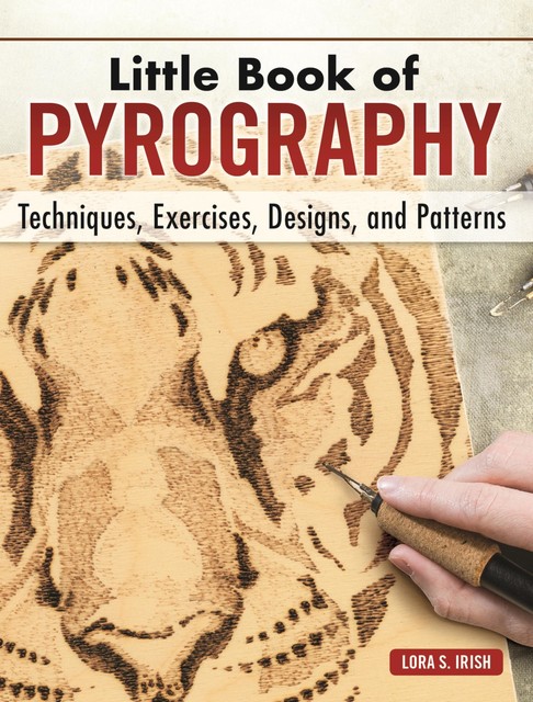 Little Book of Pyrography, Lora S. Irish