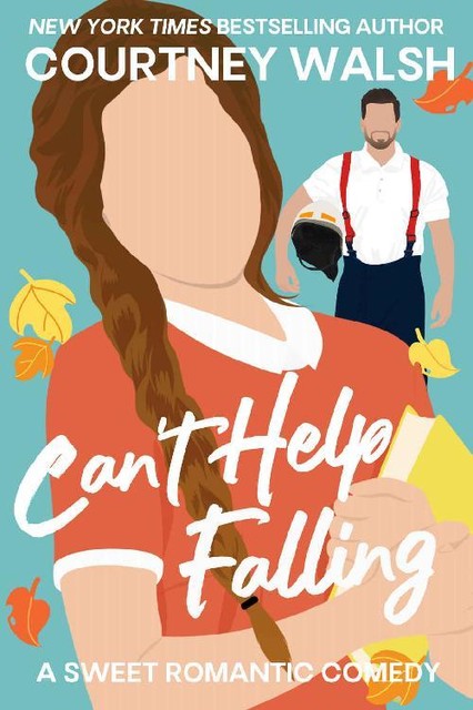 Can't Help Falling: A Best Friend's Brother RomCom, Courtney Walsh
