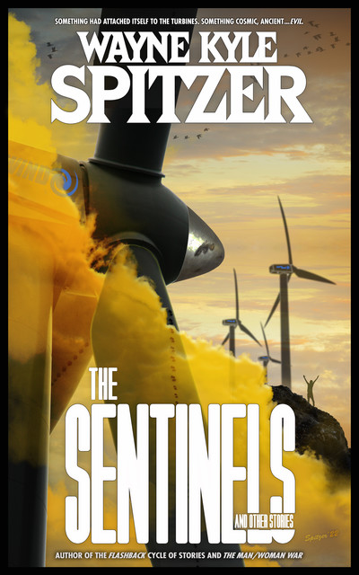 The Sentinels and Other Stories, Wayne Kyle Spitzer