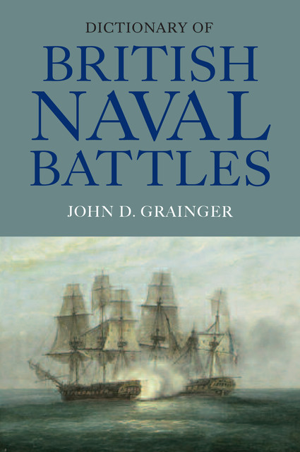 Dictionary of British Naval Battles, John D.Grainger