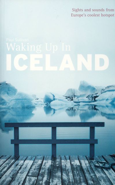 Waking Up In Iceland, Paul Sullivan