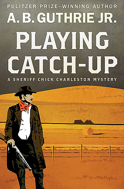 Playing Catch-Up, A.B. Guthrie