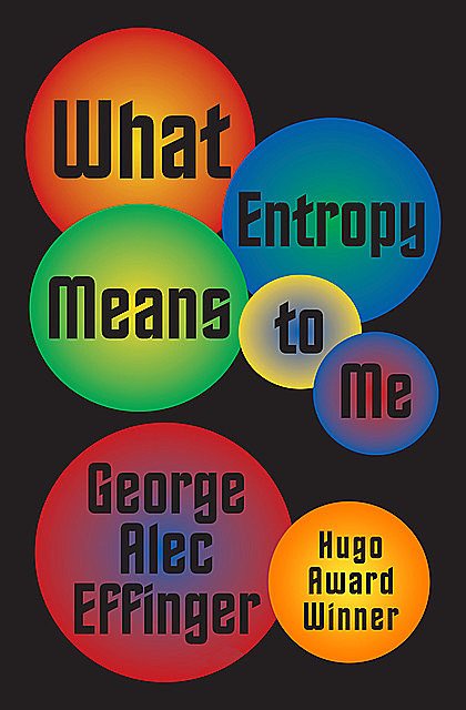 What Entropy Means to Me, George A Effinger
