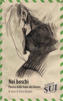 Nei boschi – Poesie dalle fiabe dei Grimm, AA. VV., Marco Simonelli, Elisa Biagini, Eva Taylor
