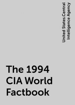 The 1994 CIA World Factbook, United States.Central Intelligence Agency