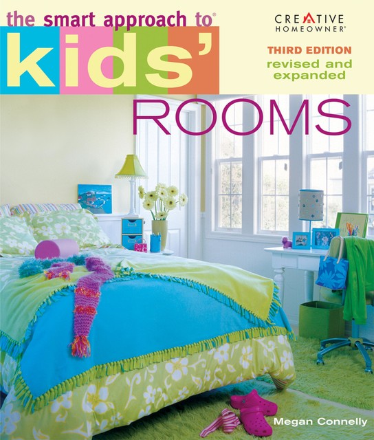 The Smart Approach to® Kids' Rooms, 3rd edition, Megan Connelly