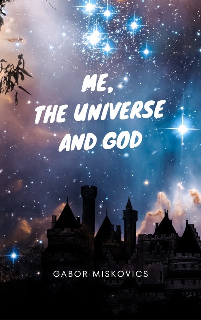 Me, the Universe and God, Gábor Miskovics