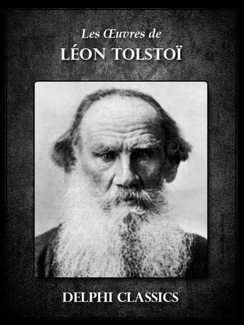 Oeuvres de Léon Tolstoï, Léon Tolstoï
