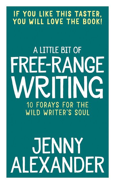A Little Bit of Free-Range Writing, Jenny Alexander